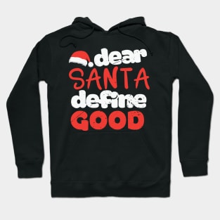 Funny Santa Shirt  Dear Santa Define Good Hoodie